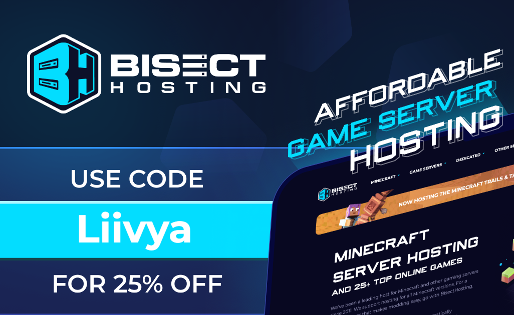 Use Code "Liivya" to get 25% off a bisect hosting server